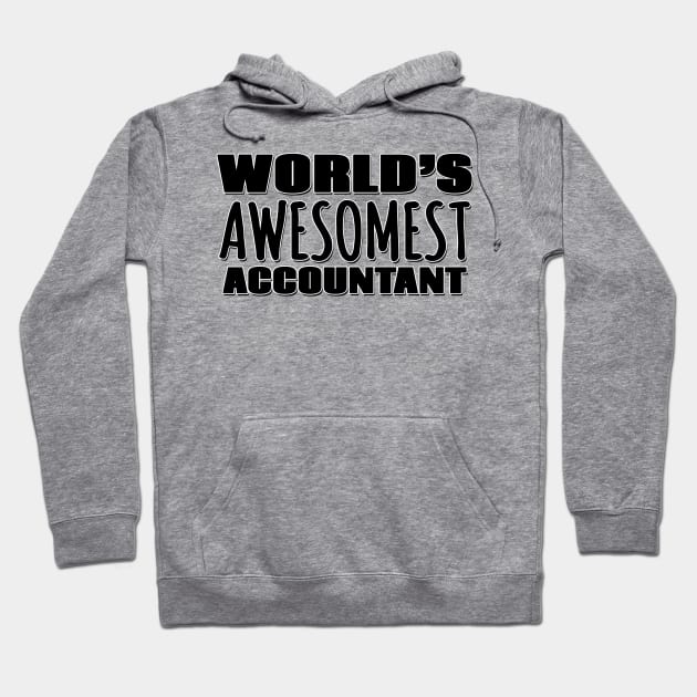 World's Awesomest Accountant Hoodie by Mookle